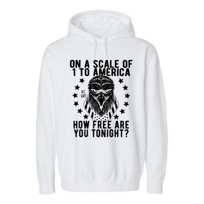 Scale Of 1 To America How Free Are You Tonight Eagle Garment-Dyed Fleece Hoodie