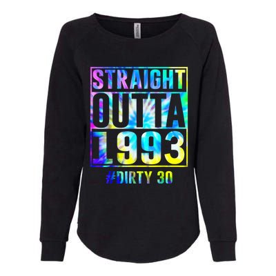 Straight Outta 1993 Dirty Thirty Funny 30th Birthday Womens California Wash Sweatshirt