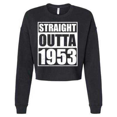 Straight Outta 1953 70th Birthday Cropped Pullover Crew