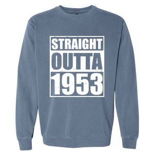 Straight Outta 1953 70th Birthday Garment-Dyed Sweatshirt