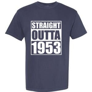 Straight Outta 1953 70th Birthday Garment-Dyed Heavyweight T-Shirt