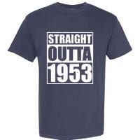 Straight Outta 1953 70th Birthday Garment-Dyed Heavyweight T-Shirt