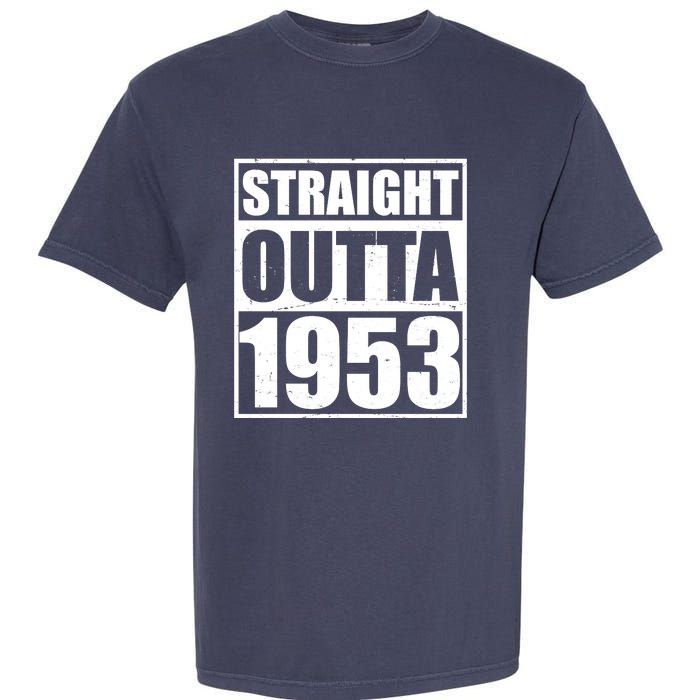 Straight Outta 1953 70th Birthday Garment-Dyed Heavyweight T-Shirt