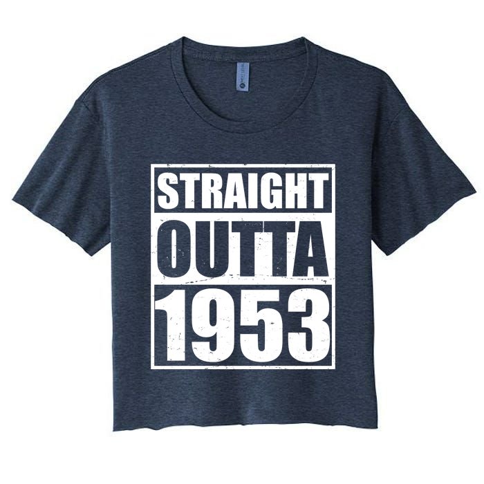 Straight Outta 1953 70th Birthday Women's Crop Top Tee