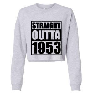 Straight Outta 1953 70th Birthday Cropped Pullover Crew