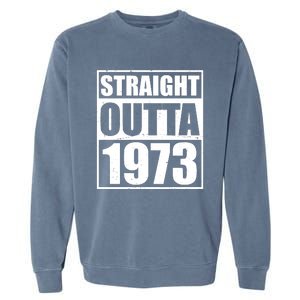 Straight Outta 1973 50th Birthday Garment-Dyed Sweatshirt