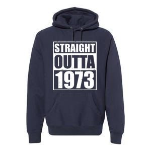 Straight Outta 1973 50th Birthday Premium Hoodie