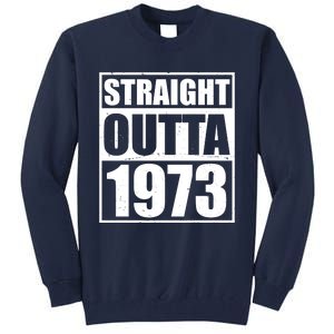 Straight Outta 1973 50th Birthday Tall Sweatshirt