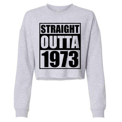 Straight Outta 1973 50th Birthday Cropped Pullover Crew