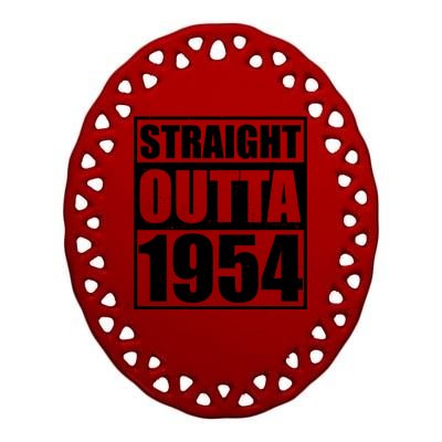 Straight Outta 1954 70th Birthday Ceramic Oval Ornament