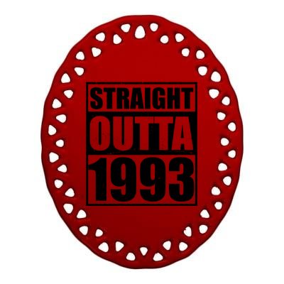 Straight Outta 1993 30th Birthday Ceramic Oval Ornament