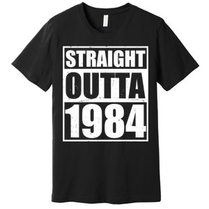 Straight Outta 1984 40th Birthday Premium T-Shirt