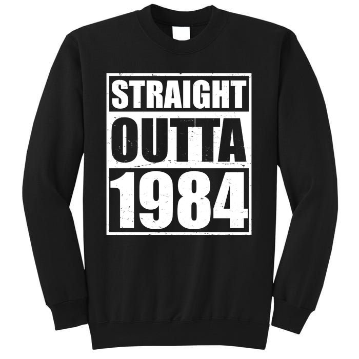 Straight Outta 1984 40th Birthday Tall Sweatshirt