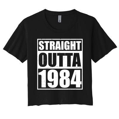 Straight Outta 1984 40th Birthday Women's Crop Top Tee