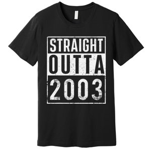 Straight Outta 2003 Year Of Birth Birthday Premium T-Shirt