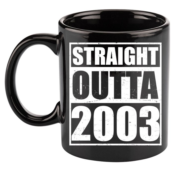 Straight Outta 2003 20th Birthday 11oz C Handle Ceramic Mug