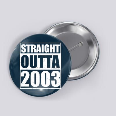 Straight Outta 2003 20th Birthday Button
