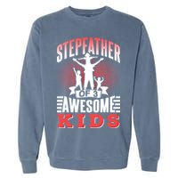 Stepfather Of 3 Awesome Step Dad Fathers Day Stepdad Gift Garment-Dyed Sweatshirt