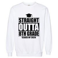 Straight Outta 8th Grade Graduation Class Of 2024 8th Grade Garment-Dyed Sweatshirt