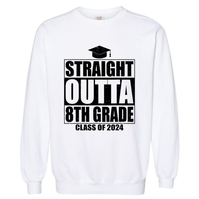 Straight Outta 8th Grade Graduation Class Of 2024 8th Grade Garment-Dyed Sweatshirt