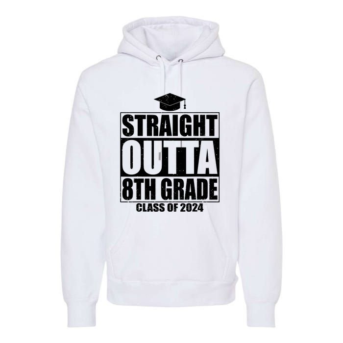 Straight Outta 8th Grade Graduation Class Of 2024 8th Grade Premium Hoodie