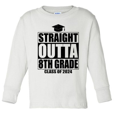 Straight Outta 8th Grade Graduation Class Of 2024 8th Grade Toddler Long Sleeve Shirt