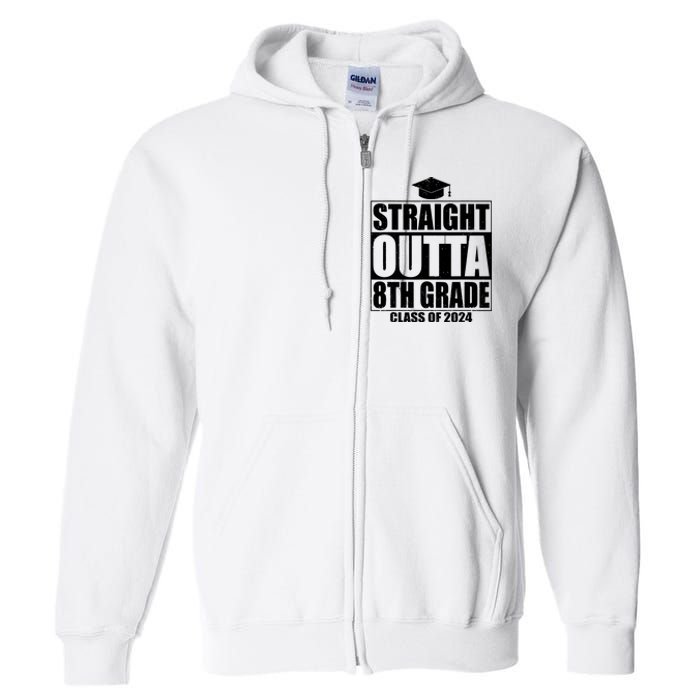 Straight Outta 8th Grade Graduation Class Of 2024 8th Grade Full Zip Hoodie