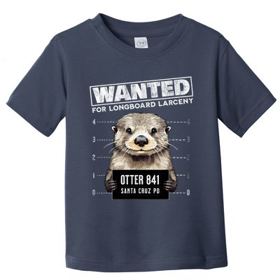 Surfing Otter 841 Wanted For Long Board Larceny Funny Cali Toddler T-Shirt