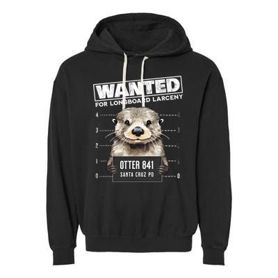 Surfing Otter 841 Wanted For Long Board Larceny Funny Cali Garment-Dyed Fleece Hoodie