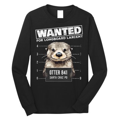Surfing Otter 841 Wanted For Long Board Larceny Funny Cali Long Sleeve Shirt