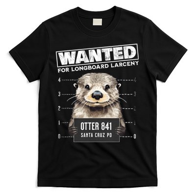 Surfing Otter 841 Wanted For Long Board Larceny Funny Cali T-Shirt