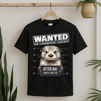 Surfing Otter 841 Wanted For Long Board Larceny Funny Cali T-Shirt