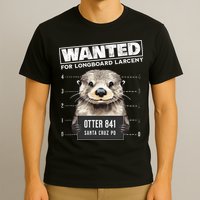 Surfing Otter 841 Wanted For Long Board Larceny Funny Cali T-Shirt