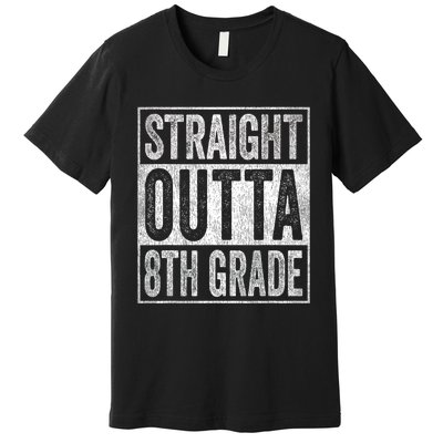 Straight Outta 8th Grade Premium T-Shirt