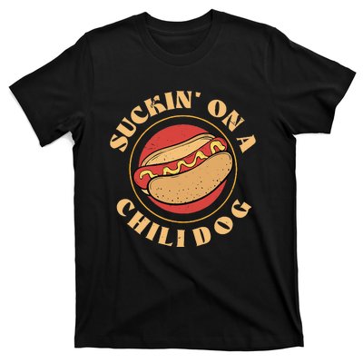 Suckin On A Chili Dog Funny Foodie Hotdog Lover T-Shirt