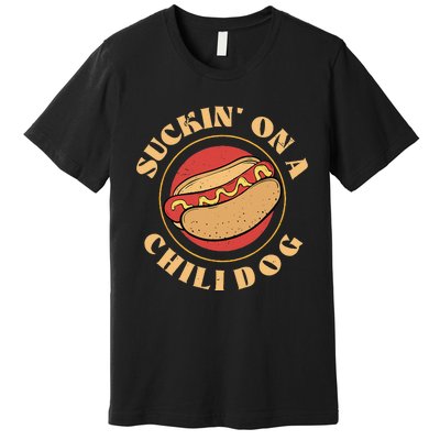 Suckin On A Chili Dog Funny Foodie Hotdog Lover Premium T-Shirt