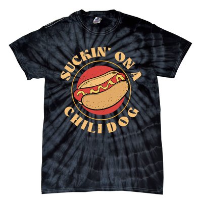 Suckin On A Chili Dog Funny Foodie Hotdog Lover Tie-Dye T-Shirt