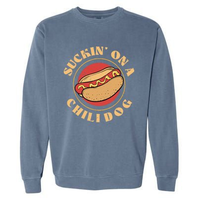 Suckin On A Chili Dog Funny Foodie Hotdog Lover Garment-Dyed Sweatshirt