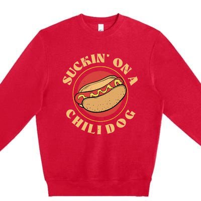 Suckin On A Chili Dog Funny Foodie Hotdog Lover Premium Crewneck Sweatshirt