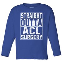 Straight Outta Acl Surgery Funny Spinal Fusion Recovery Knee Great Gift Toddler Long Sleeve Shirt