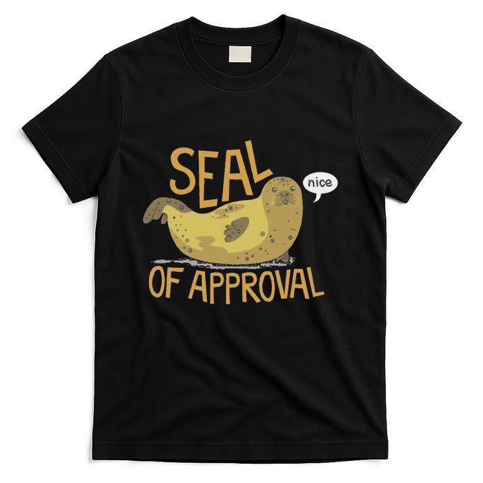 Seal Of Approval From A Seal Animal Nice T-Shirt