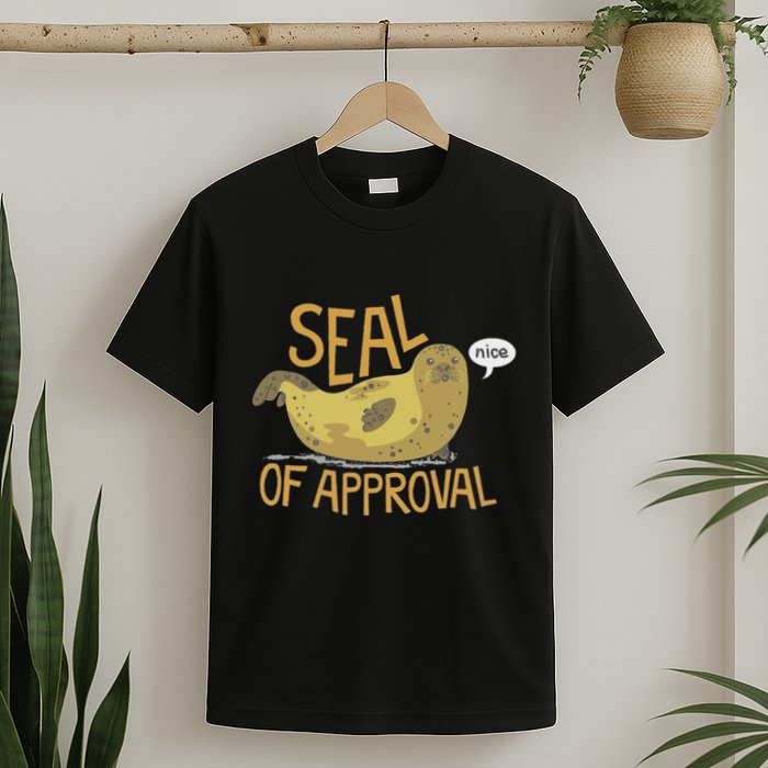 Seal Of Approval From A Seal Animal Nice T-Shirt
