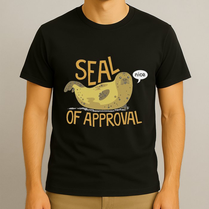 Seal Of Approval From A Seal Animal Nice T-Shirt