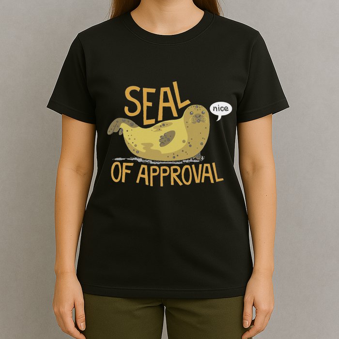 Seal Of Approval From A Seal Animal Nice T-Shirt