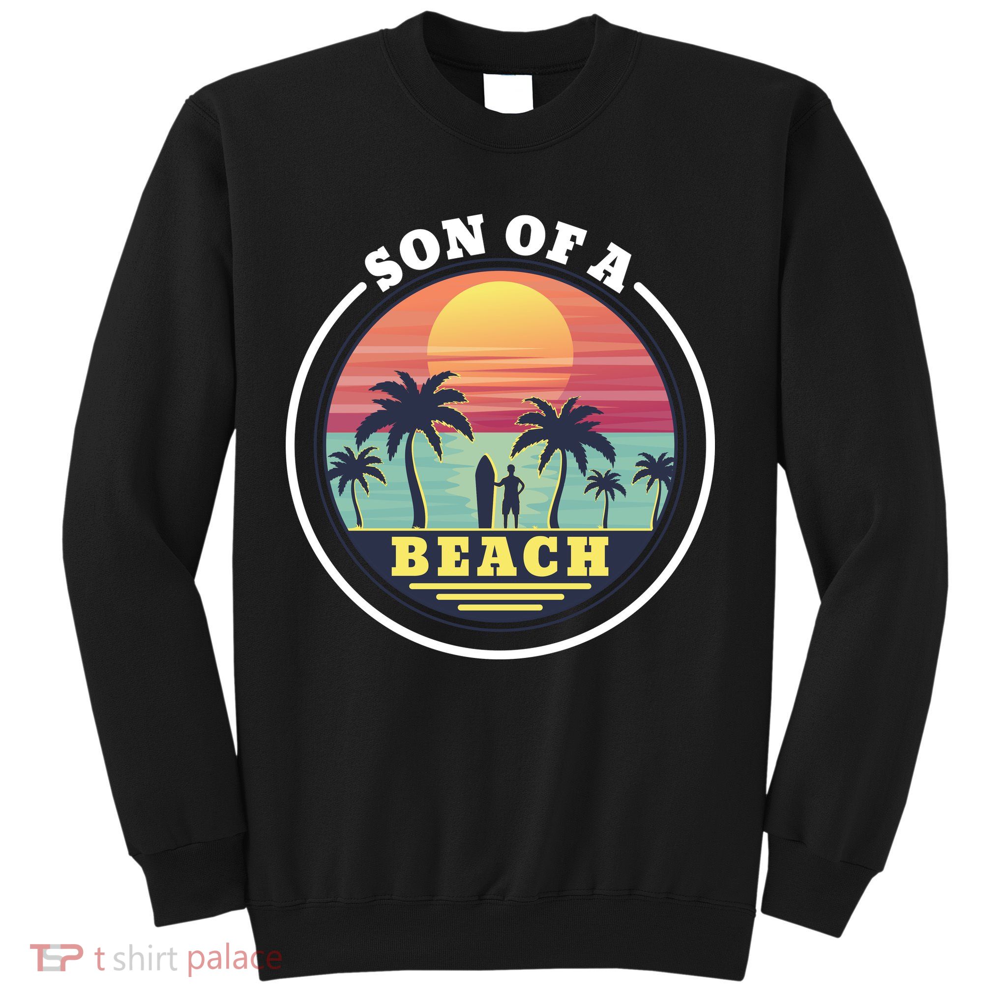 Son of A Beach Sweatshirt