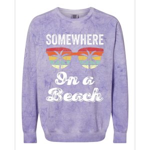 Somewhere On A Beach Funny Beach Vacation Summer Colorblast Crewneck Sweatshirt