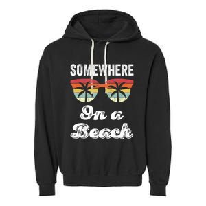 Somewhere On A Beach Funny Beach Vacation Summer Garment-Dyed Fleece Hoodie