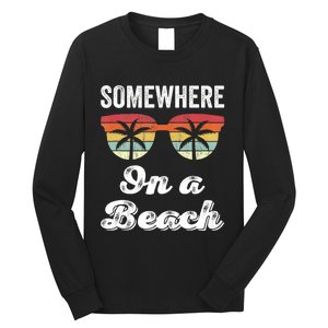 Somewhere On A Beach Funny Beach Vacation Summer Long Sleeve Shirt