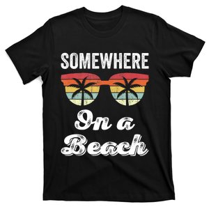 Somewhere On A Beach Funny Beach Vacation Summer T-Shirt