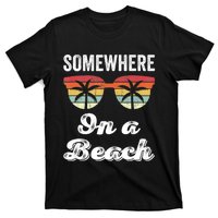 Somewhere On A Beach Funny Beach Vacation Summer T-Shirt